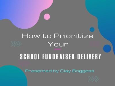 How to Prioritize Your School Fundraiser Delivery