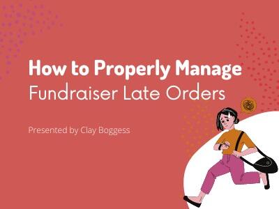 How to Properly Manage Fundraiser Late Orders