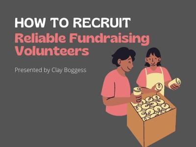 How to Recruit Reliable Fundraising Volunteers