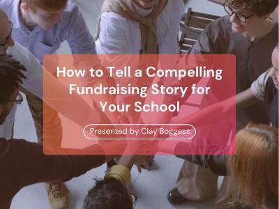 How to Tell a Compelling Fundraising Story for Your School