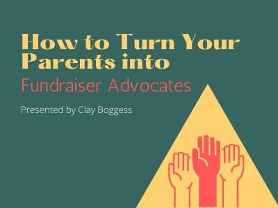 How to Turn Your Parents into Fundraiser Advocates