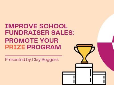 Improve School Fundraiser Sales: Promote Your Prize Program