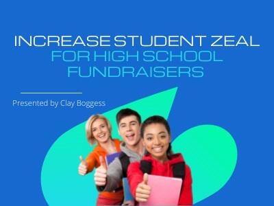 Increase Student Zeal for High School Fundraisers