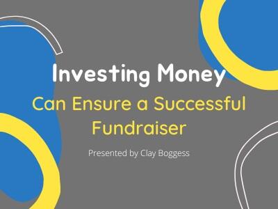 Investing Money Can Ensure a Successful Fundraiser