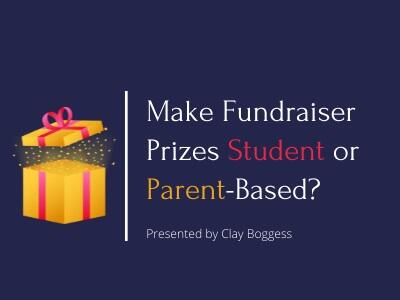 Make Fundraiser Prizes Student or Parent-Based?