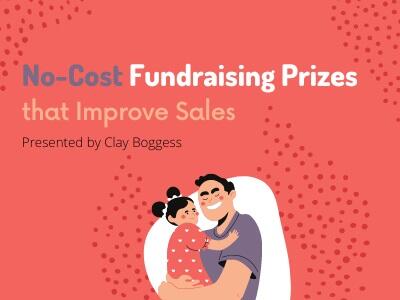 No-Cost Fundraising Prizes that Improve Sales
