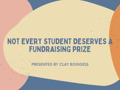 Not Every Student Deserves a Fundraising Prize
