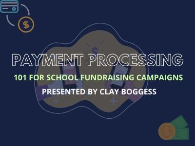 Payment Processing 101 for School Fundraising Campaigns