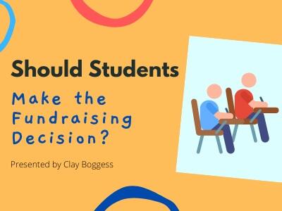 Should Students Make the Fundraising Decision?