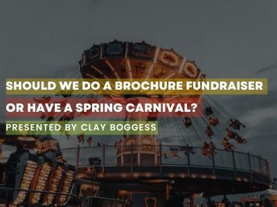 Should We Do a Brochure Fundraiser or Have a Spring Carnival?