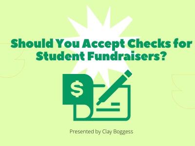 Should You Accept Checks for Student Fundraisers?