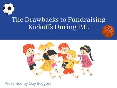 The Drawbacks to Fundraising Kickoffs During P.E.