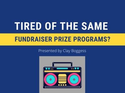 Tired of the Same Fundraiser Prize Programs?