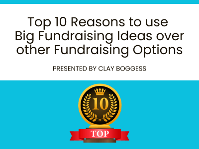 Top 10 Reasons to use Big Fundraising Ideas over other Fundraising Options