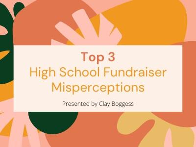 Top 3 High School Fundraiser Misperceptions