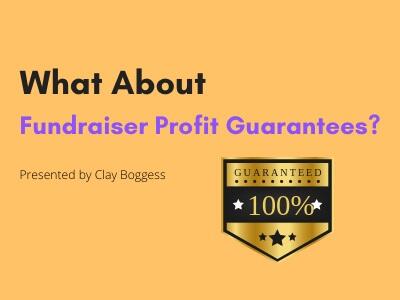 What About Fundraiser Profit Guarantees?