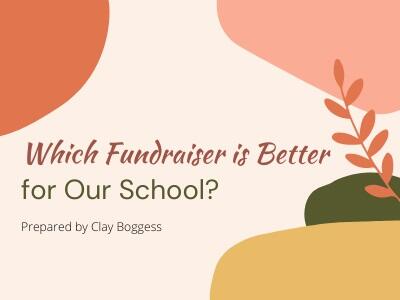 Which Fundraiser is Better for Our School?