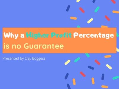 Why a Higher Profit Percentage is no Guarantee