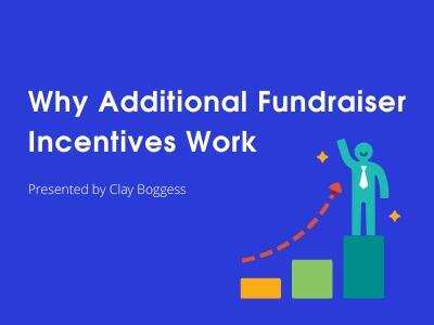 Why Additional Fundraiser Incentives Work