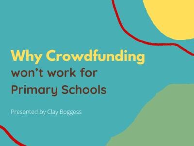 Why Crowdfunding won’t work for Primary Schools