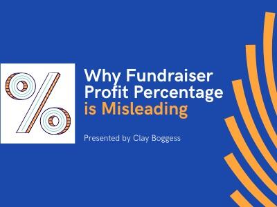 Why Fundraiser Profit Percentage is Misleading