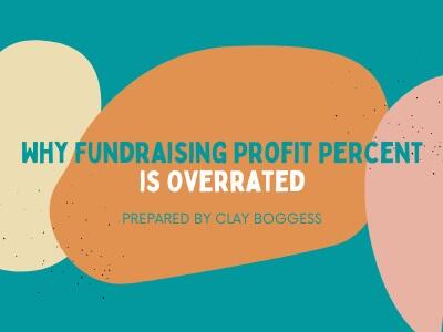 Why Fundraising Profit Percent is Overrated