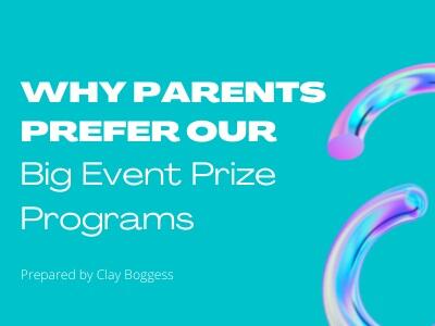 Why Parents Prefer our Big Event Prize Programs