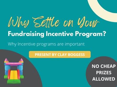 Why Settle on Your Fundraising Incentive Program?