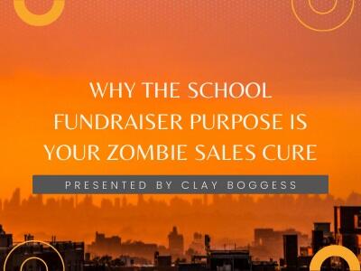 Why the School Fundraiser Purpose is Your Zombie Sales Cure