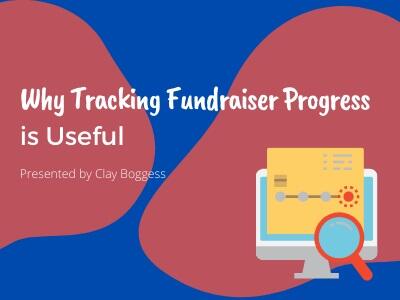 Why Tracking Fundraiser Progress is Useful