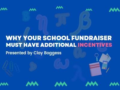 Why Your School Fundraiser Must Have Additional Incentives