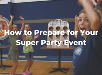 How to Prepare for Your Super Party Event