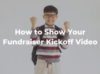 How to Show Your Fundraiser Kickoff Video