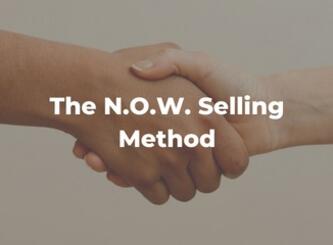 The N.O.W. Selling Method